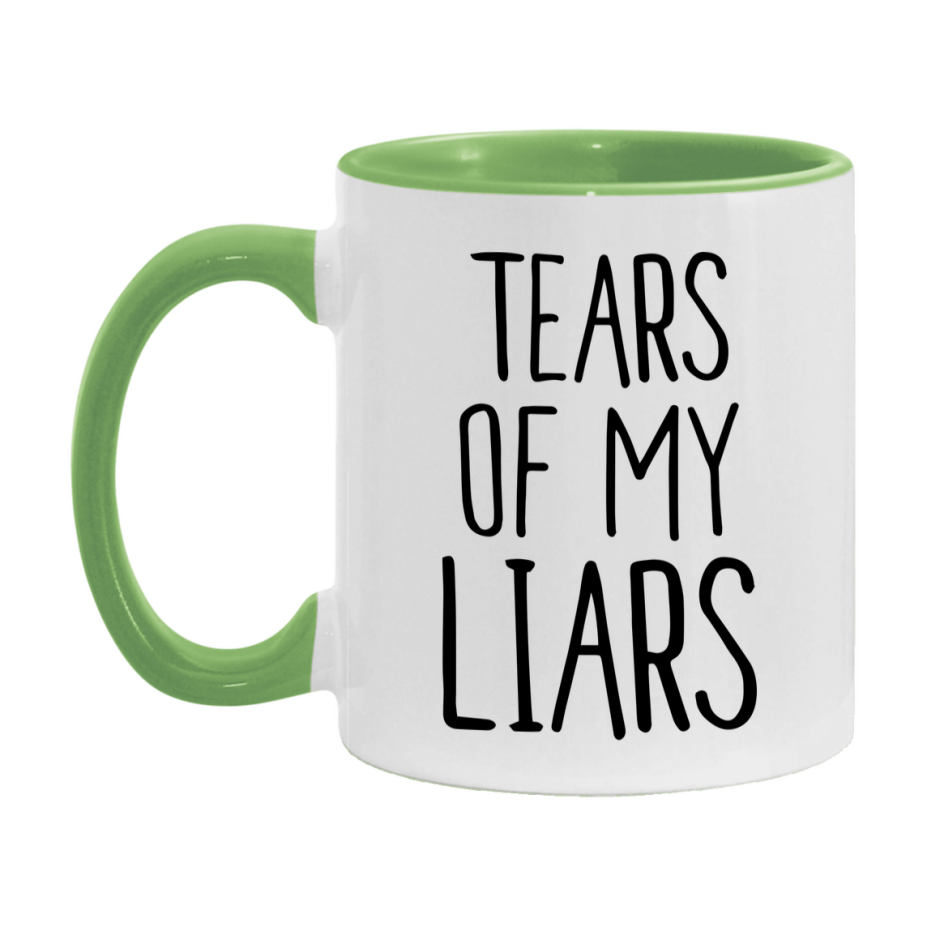 Tears Of My Liars Mug, Funny Coffee Mug, 11Oz Or 15Oz Ceramic Cup