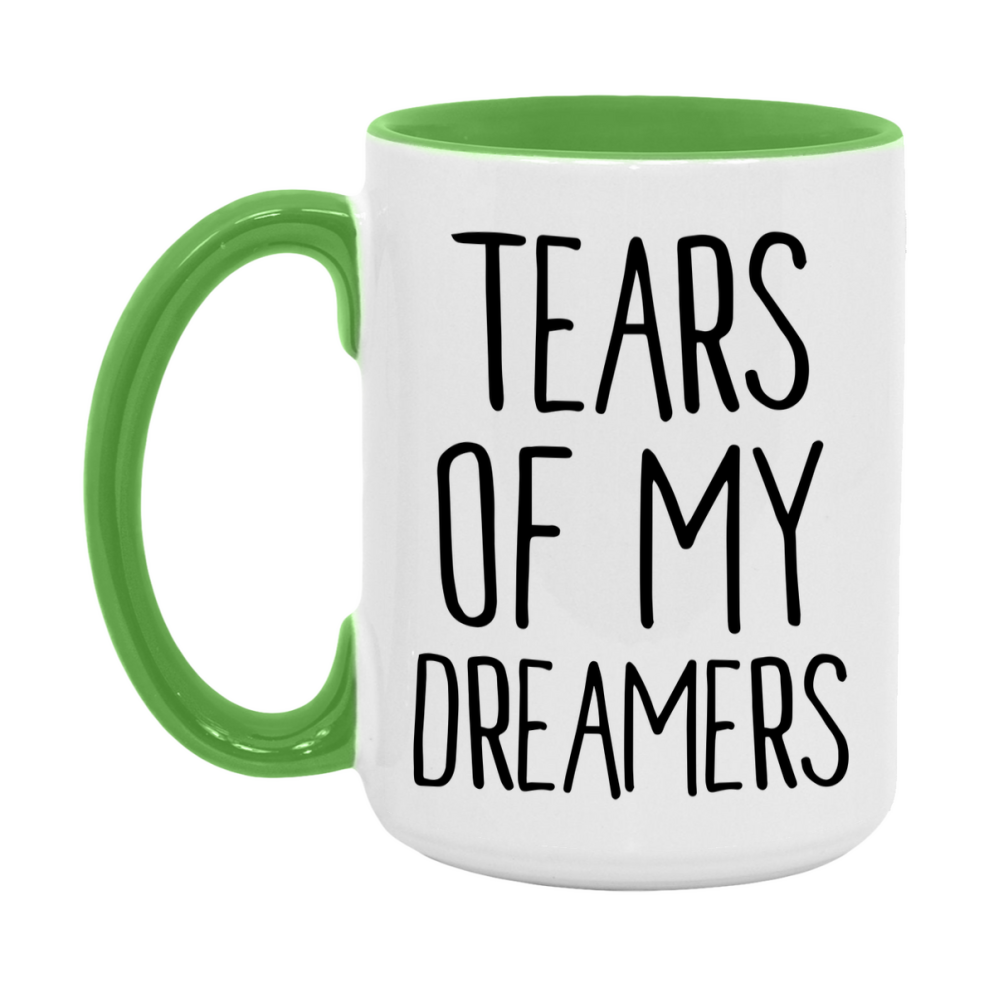 Tears Of My Dreamers Mug, Funny Coffee Mug, 11Oz Or 15Oz Ceramic Cup