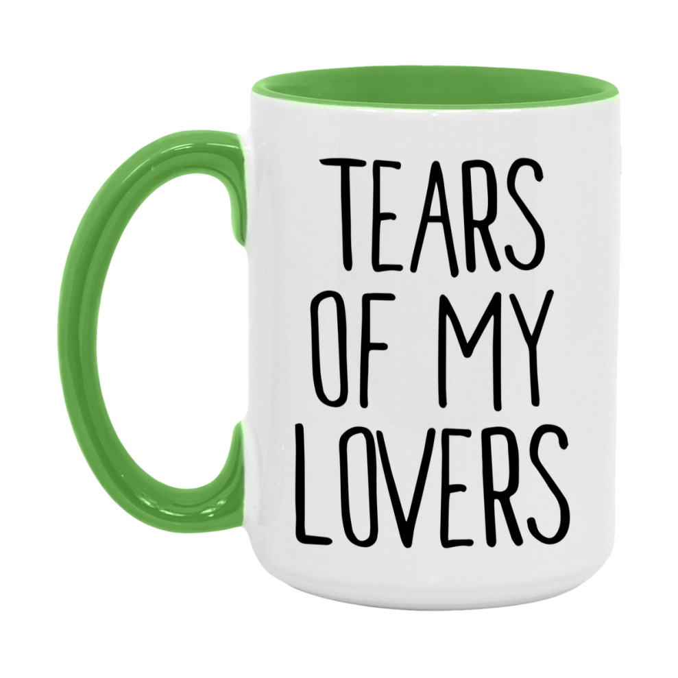 Tears Of My Lovers Mug, Funny Coffee Mug, 11Oz Or 15Oz Ceramic Cup
