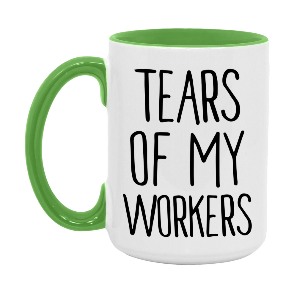 Tears Of My Workers Mug, Funny Coffee Mug, 11Oz Or 15Oz Ceramic Cup