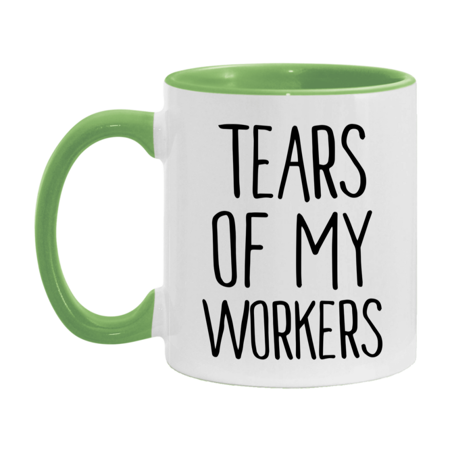Tears Of My Workers Mug, Funny Coffee Mug, 11Oz Or 15Oz Ceramic Cup