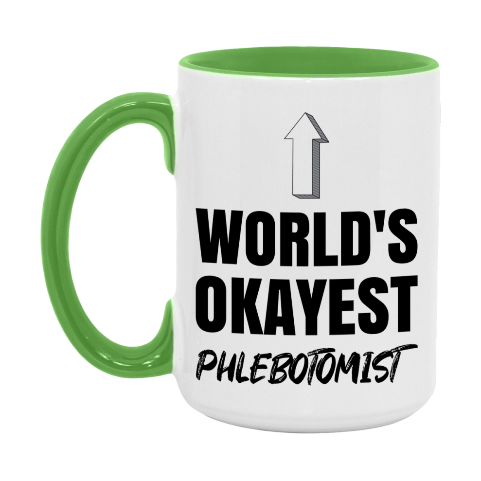Funny Phlebotomist Mug, World’s Okayest Phlebotomist, 11Oz Or 15Oz White Ceramic Coffee Cup, Novelty Gift For Phlebotomist