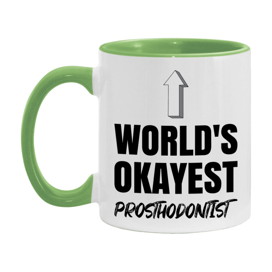 Funny Prosthodontist Mug, World’s Okayest Prosthodontist, 11Oz Or 15Oz White Ceramic Coffee Cup, Novelty Gift For Prosthodontist