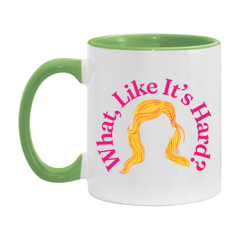 What Like It’s Hard Mug, Elle Woods Coffee Cup