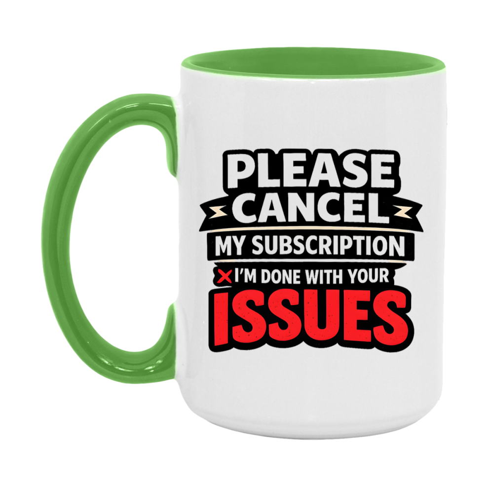 Funny Introvert Mug, Please Cancel My Subscription I'm Done With Your Issues