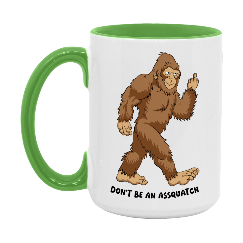 Don’t Be An Assquatch Mug, 11Oz Or 15Oz Coffee Cup