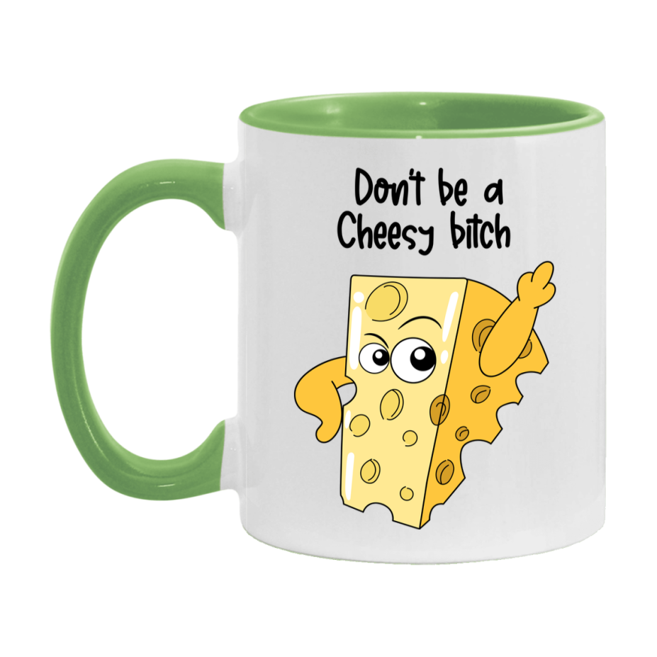 Don’t Be A Cheesy Bitch Mug, 11Oz Or 15Oz Coffee Cup
