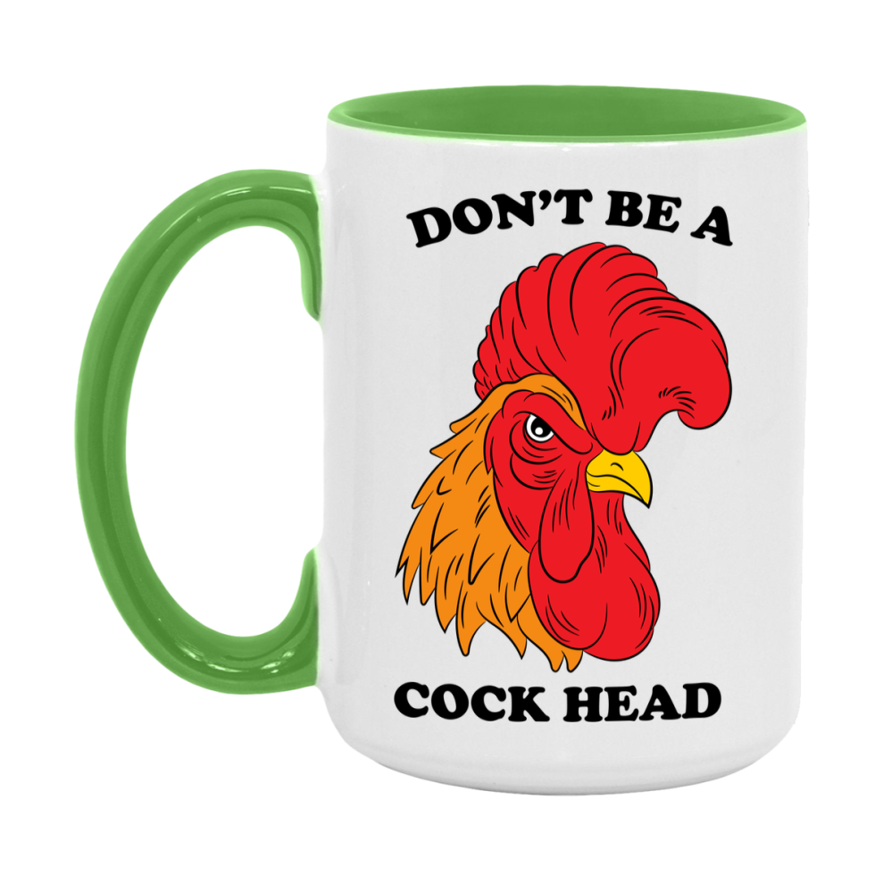 Don’t Be A Cock Head Mug, 11Oz Or 15Oz Coffee Cup