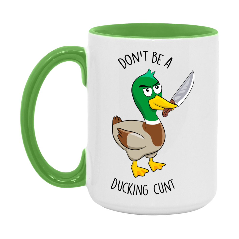 Don’t Be A Ducking Cunt Mug, 11Oz Or 15Oz Coffee Cup