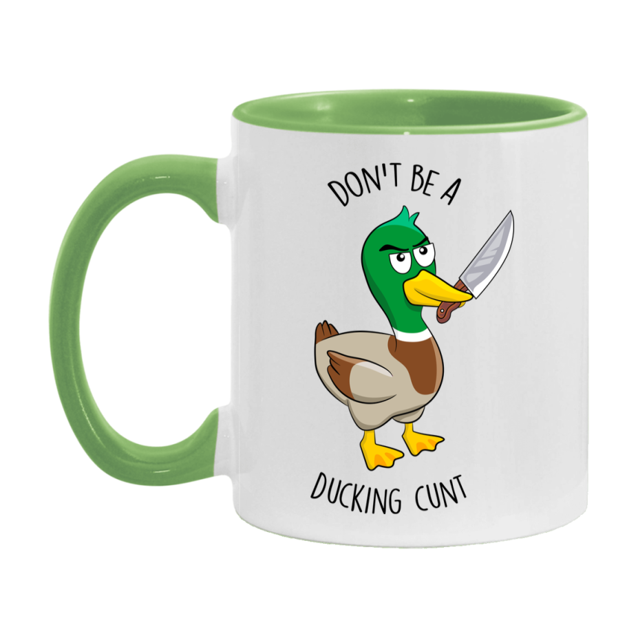 Don’t Be A Ducking Cunt Mug, 11Oz Or 15Oz Coffee Cup