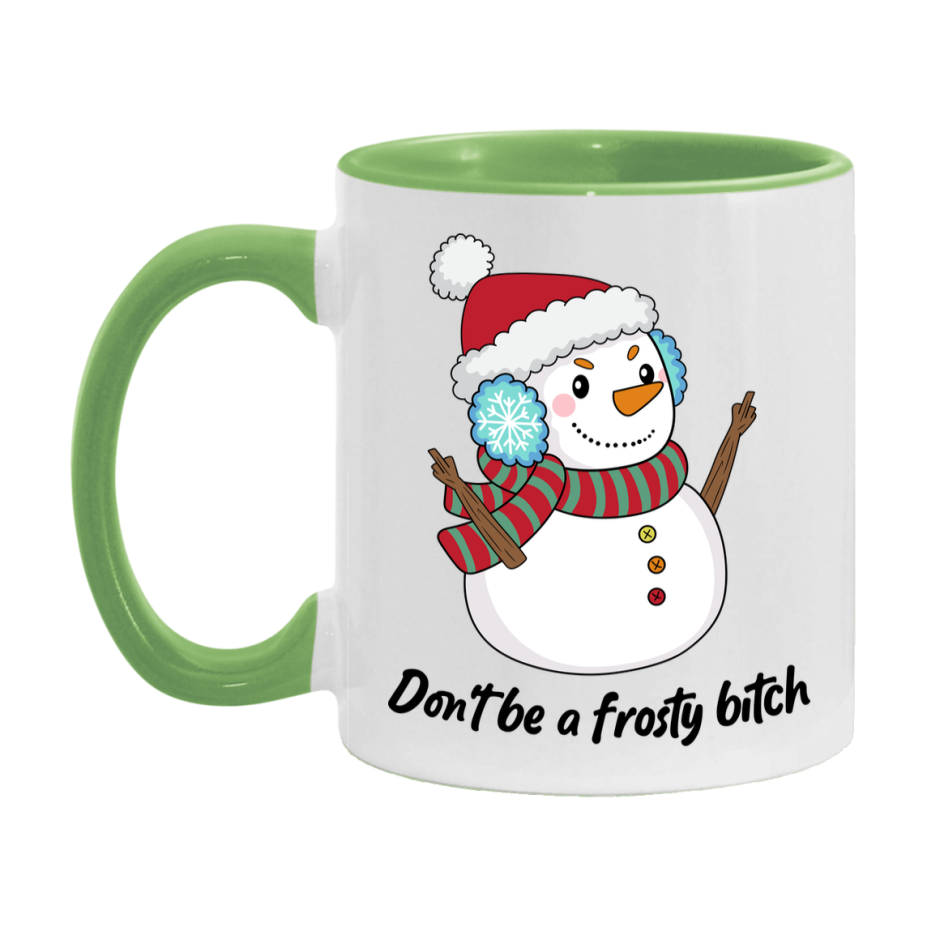 Don’t Be A Frosty Bitch Mug, 11Oz Or 15Oz Coffee Cup