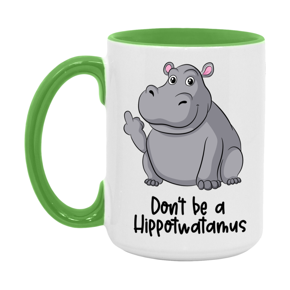 Don’t Be A Hippotwatamus Mug, 11Oz Or 15Oz Coffee Cup