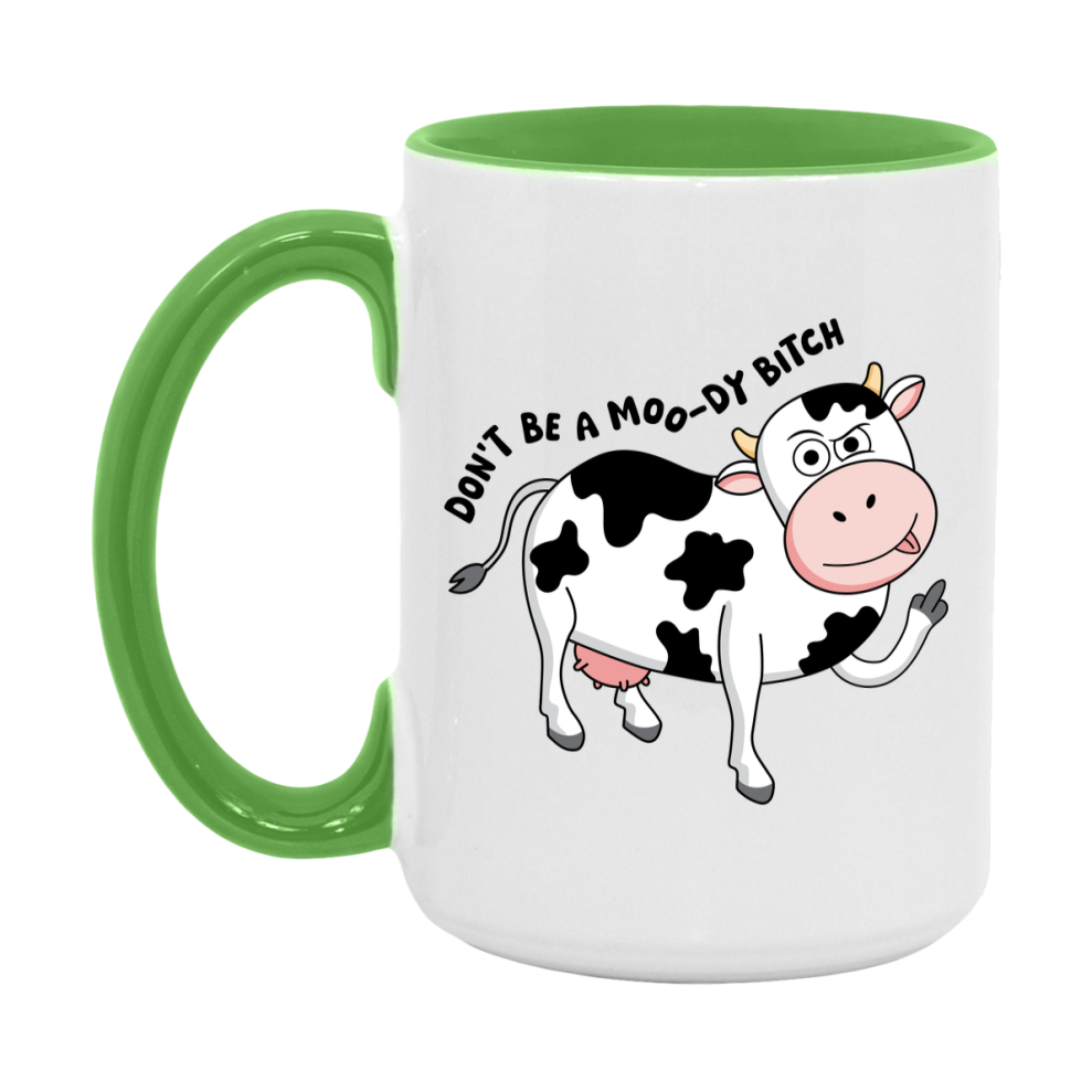 Don’t Be A Moody Bitch Mug, 11Oz Or 15Oz Coffee Cup