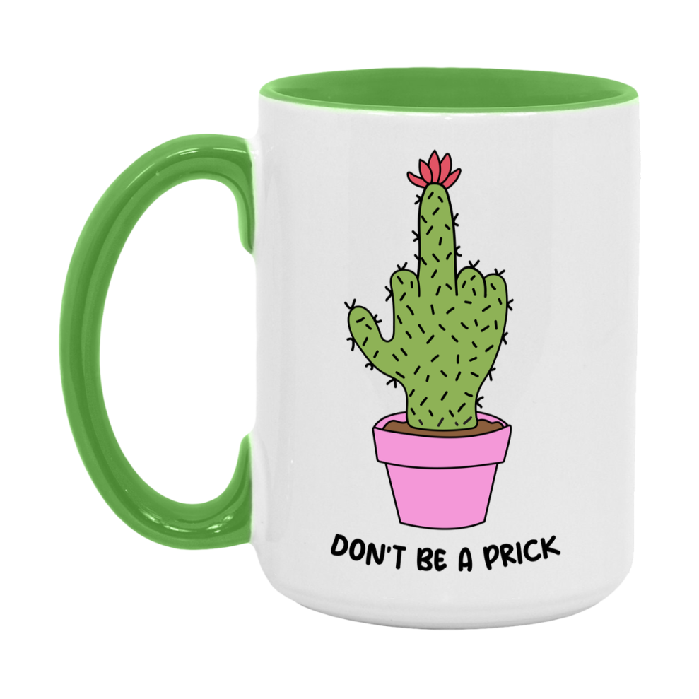 Don’t Be A Prick Mug, 11Oz Or 15Oz Coffee Cup