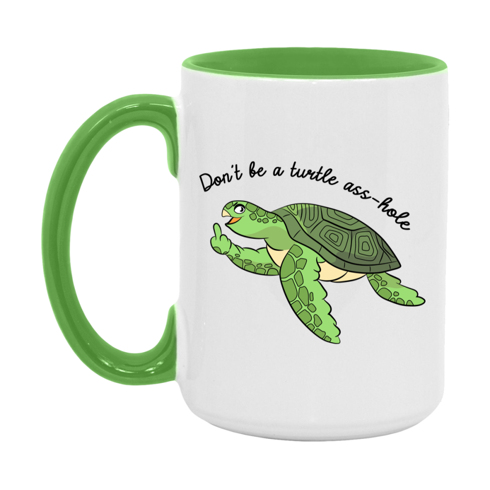 Don’t Be A Turtle Ass Hole Mug, 11Oz Or 15Oz Coffee Cup