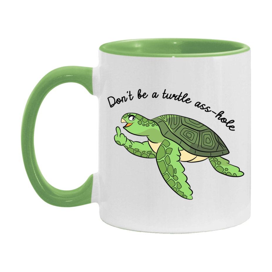 Don’t Be A Turtle Ass Hole Mug, 11Oz Or 15Oz Coffee Cup
