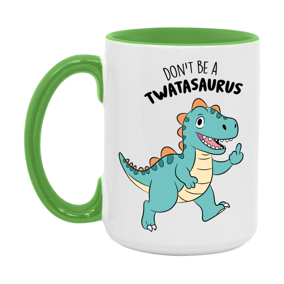 Don’t Be A Twatasaurus Mug, 11Oz Or 15Oz Coffee Cup