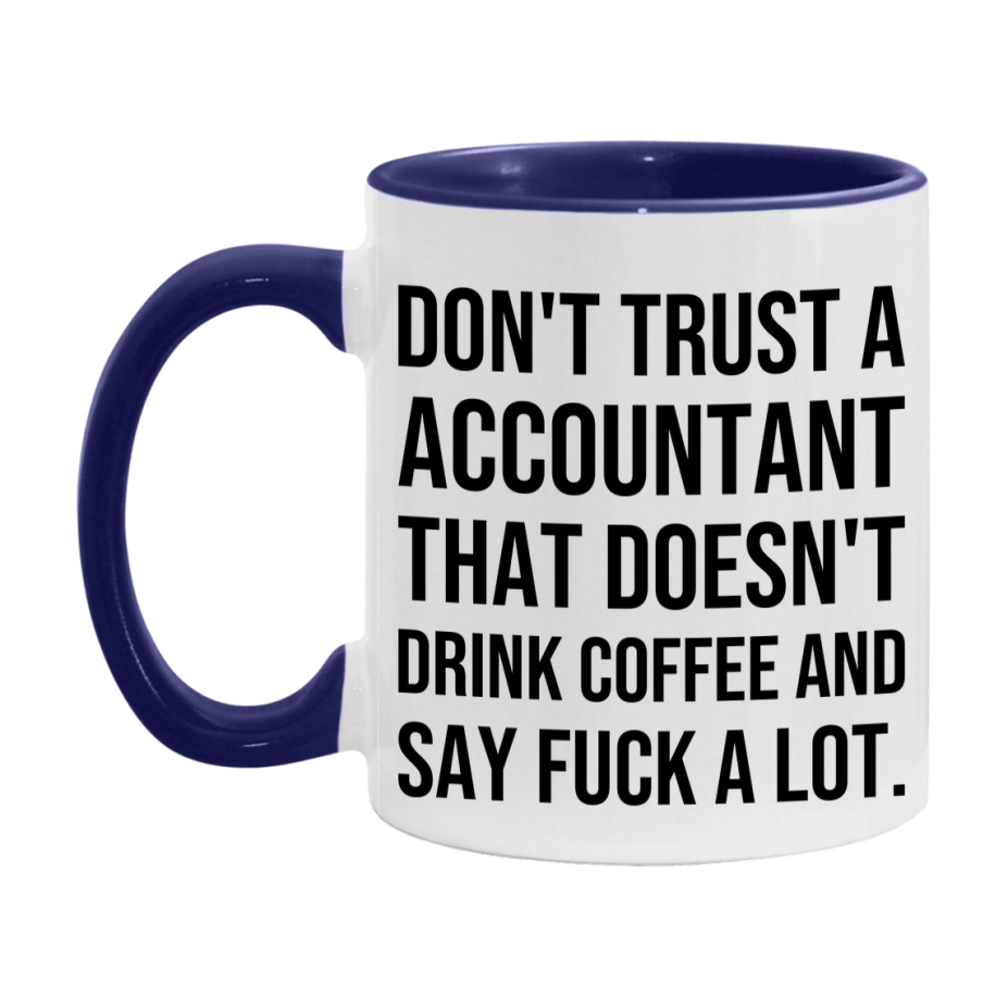 Funny Coffee Mug – Don't Trust A Accountant That Doesn't Drink Coffee, 11oz or 15oz Black Ceramic Mug, Novelty Gift for Accountant