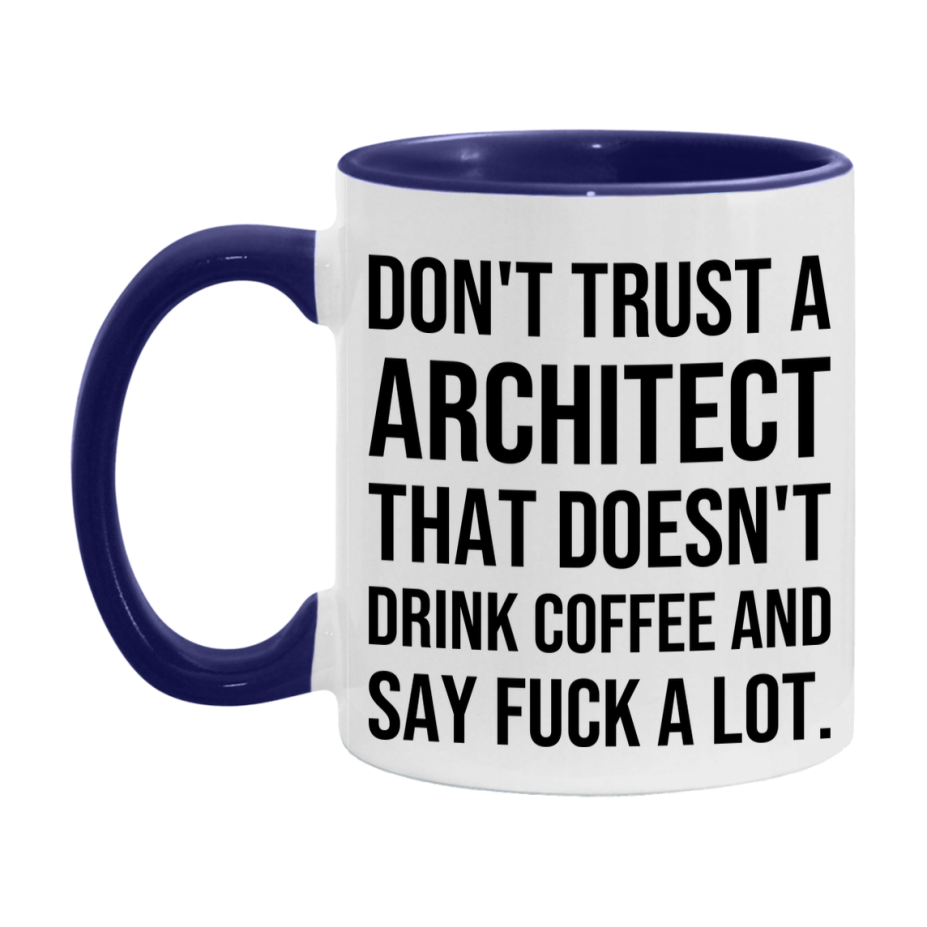 Funny Coffee Mug – Don't Trust A Architect That Doesn't Drink Coffee, 11oz or 15oz Black Ceramic Mug, Novelty Gift for Architect