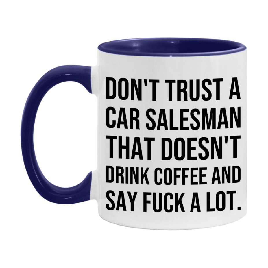 Funny Coffee Mug – Don't Trust A Car Salesman That Doesn't Drink Coffee, 11oz or 15oz Black Ceramic Mug, Novelty Gift for Car Salesman