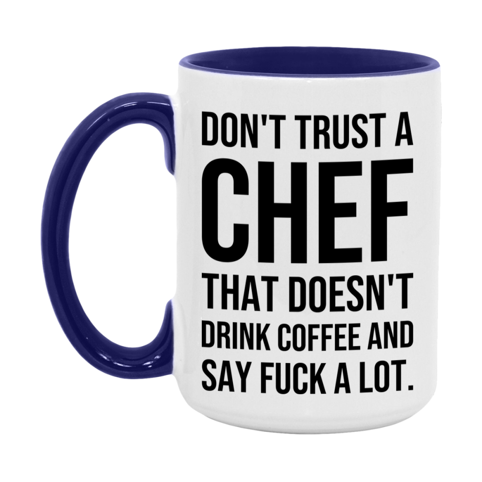Funny Coffee Mug – Don't Trust A Chef That Doesn't Drink Coffee, 11oz or 15oz Black Ceramic Mug, Novelty Gift for Chef