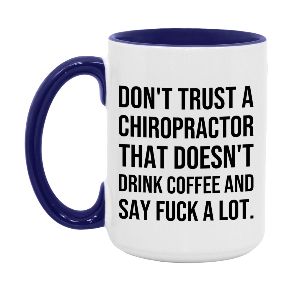 Funny Coffee Mug – Don't Trust A Chiropractor That Doesn't Drink Coffee, 11oz or 15oz Black Ceramic Mug, Novelty Gift for Chiropractor