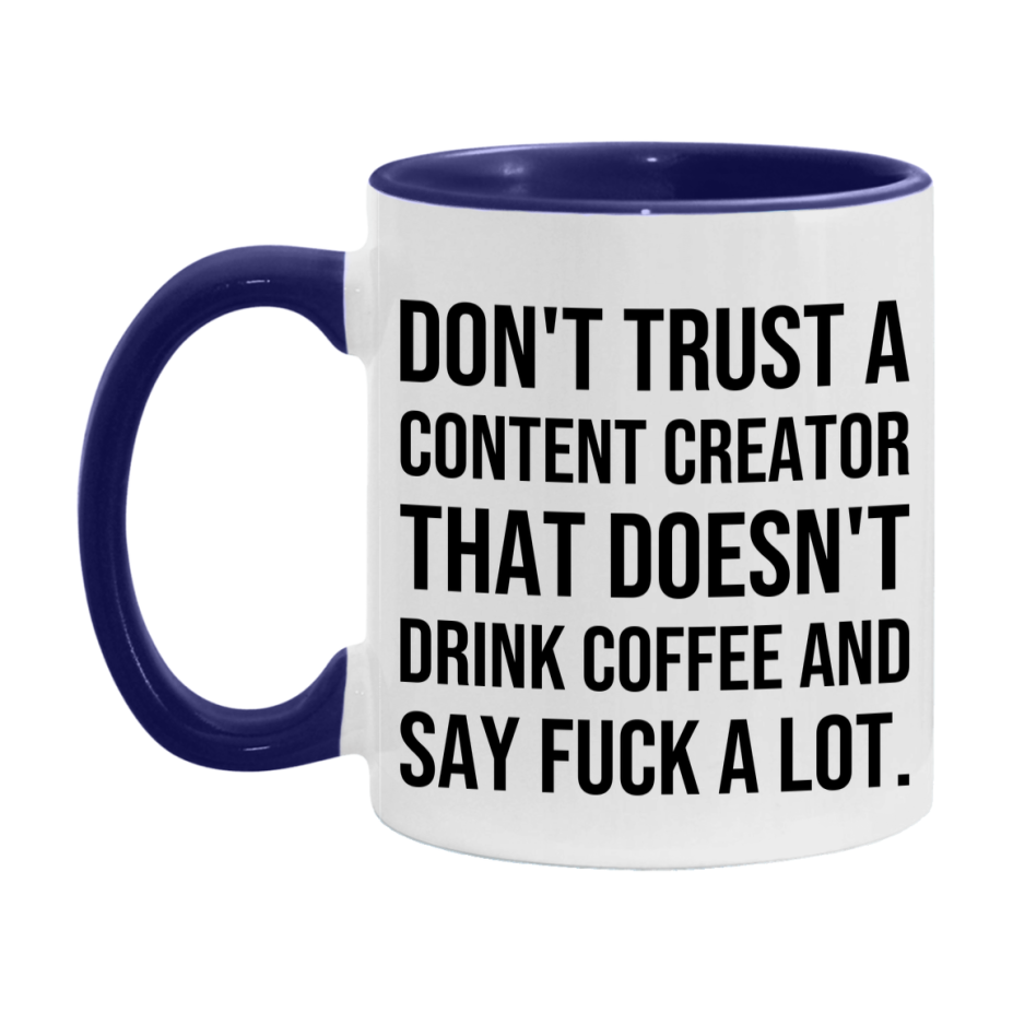 Funny Coffee Mug – Don't Trust A Content Creator That Doesn't Drink Coffee, 11oz or 15oz Black Ceramic Mug, Novelty Gift for Content Creator