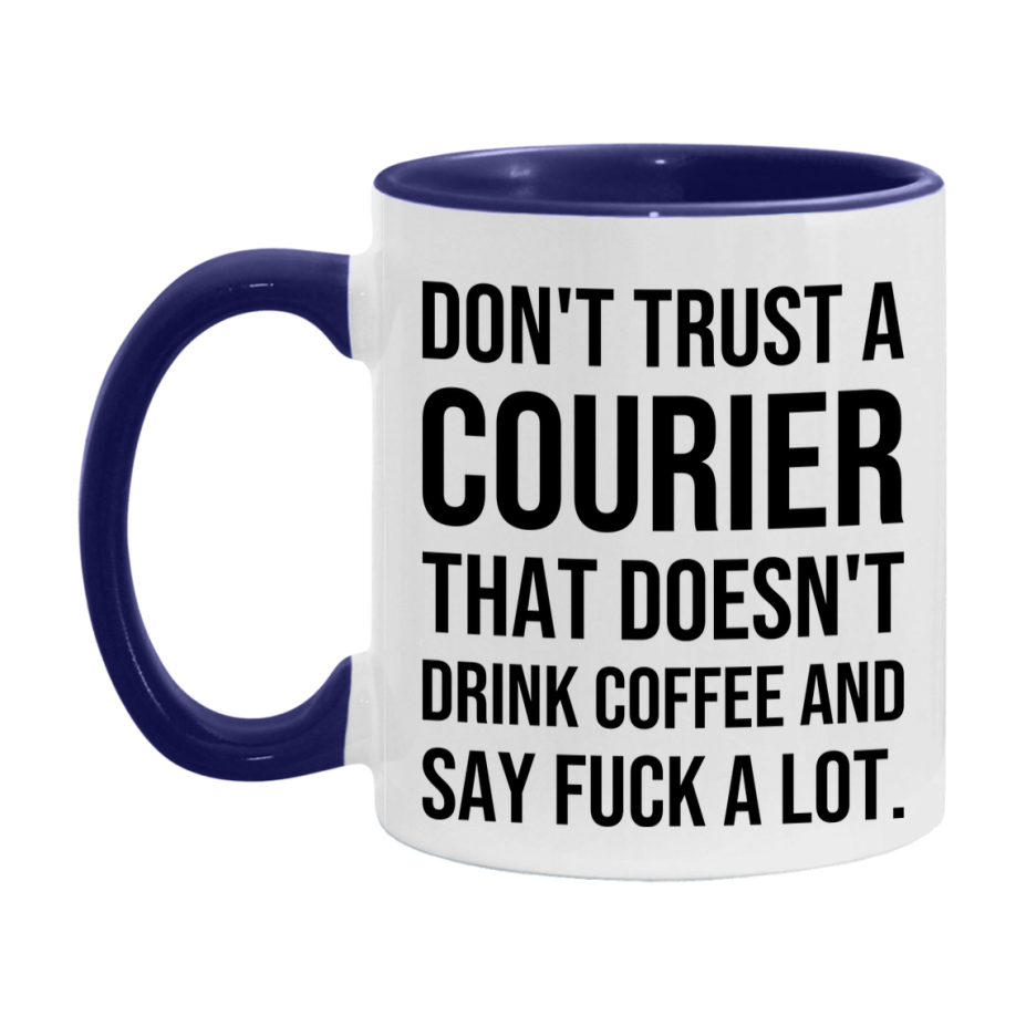 Funny Coffee Mug – Don't Trust A Courier That Doesn't Drink Coffee, 11oz or 15oz Black Ceramic Mug, Novelty Gift for Courier