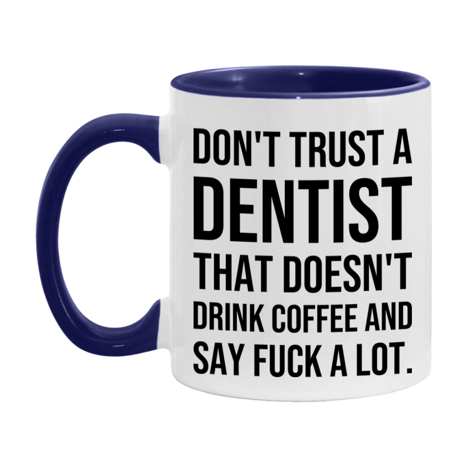Funny Coffee Mug – Don't Trust A Dentist That Doesn't Drink Coffee, 11oz or 15oz Black Ceramic Mug, Novelty Gift for Dentist