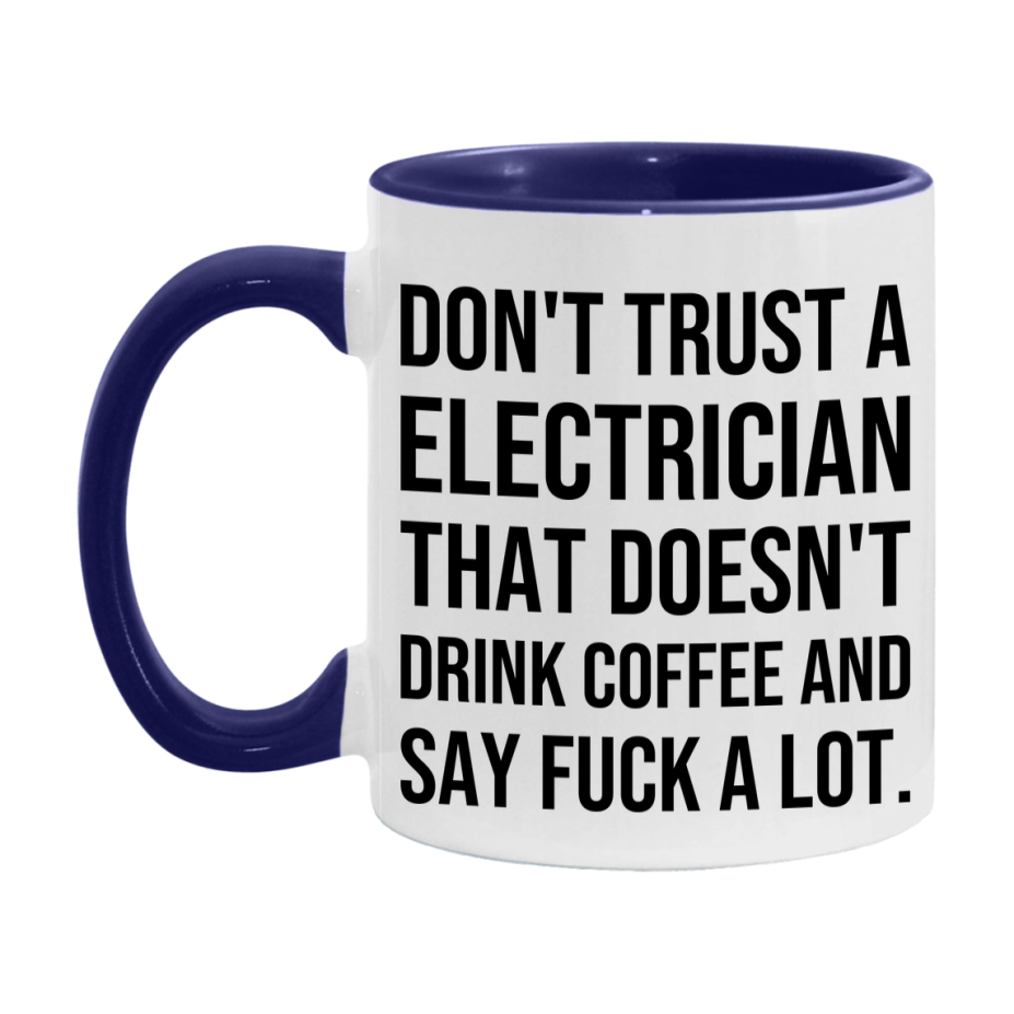 Funny Coffee Mug – Don't Trust A Electrician That Doesn't Drink Coffee, 11oz or 15oz Black Ceramic Mug, Novelty Gift for Electrician
