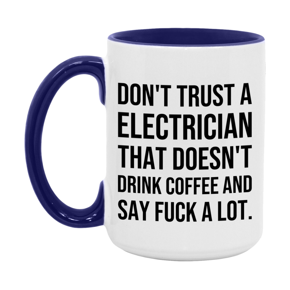 Funny Coffee Mug – Don't Trust A Electrician That Doesn't Drink Coffee, 11oz or 15oz Black Ceramic Mug, Novelty Gift for Electrician