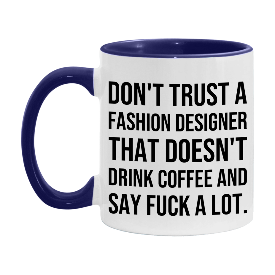 Funny Coffee Mug – Don't Trust A Fashion Designer That Doesn't Drink Coffee, 11oz or 15oz Black Ceramic Mug, Novelty Gift for Fashion Designer