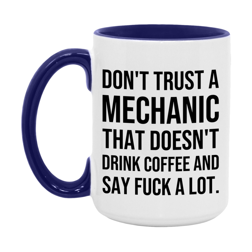 Funny Coffee Mug – Don't Trust A Mechanic That Doesn't Drink Coffee, 11oz or 15oz Black Ceramic Mug, Novelty Gift for Mechanic