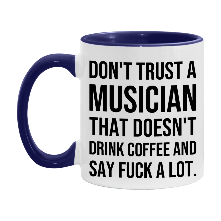 Funny Coffee Mug – Don't Trust A Musician That Doesn't Drink Coffee, 11oz or 15oz Black Ceramic Mug, Novelty Gift for Musician
