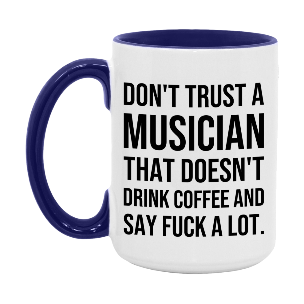 Funny Coffee Mug – Don't Trust A Musician That Doesn't Drink Coffee, 11oz or 15oz Black Ceramic Mug, Novelty Gift for Musician