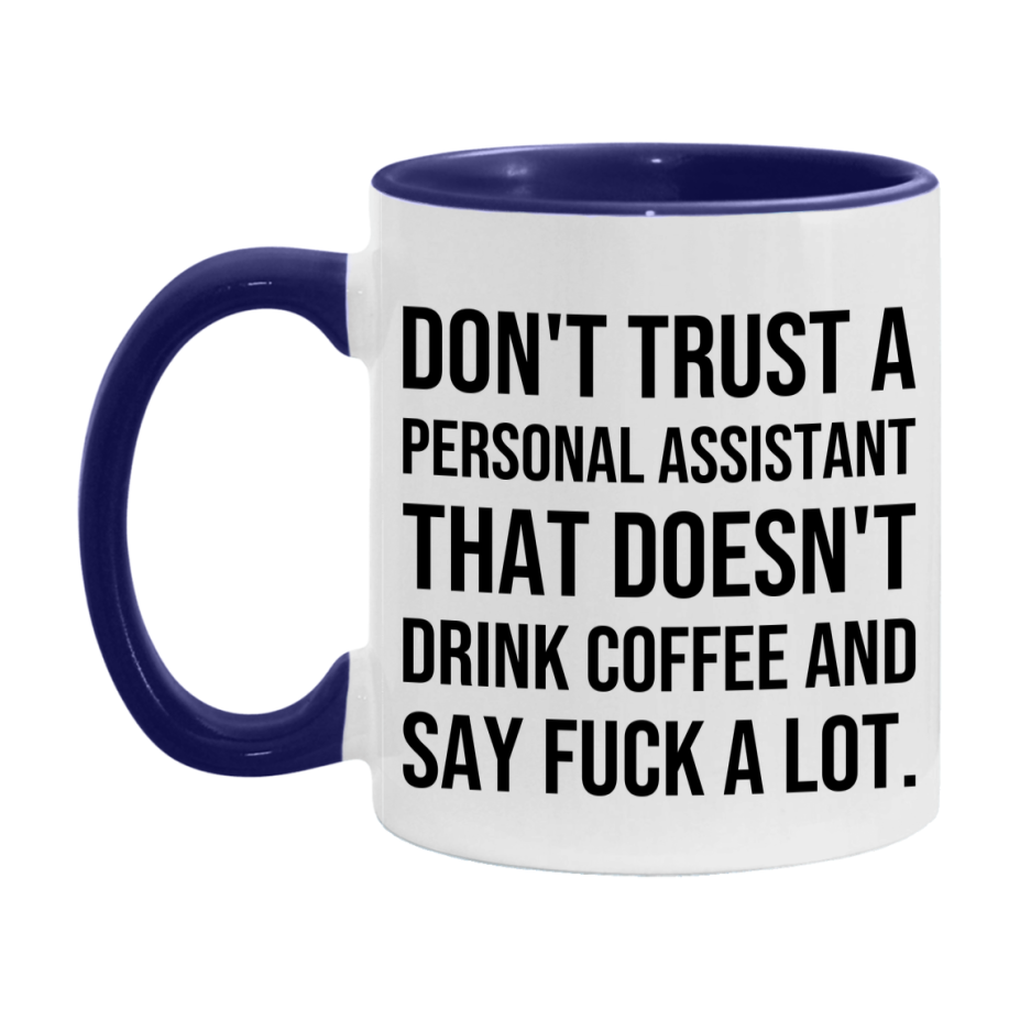 Funny Coffee Mug – Don't Trust A Personal Assistant That Doesn't Drink Coffee, 11oz or 15oz Black Ceramic Mug, Novelty Gift for Personal Assistant