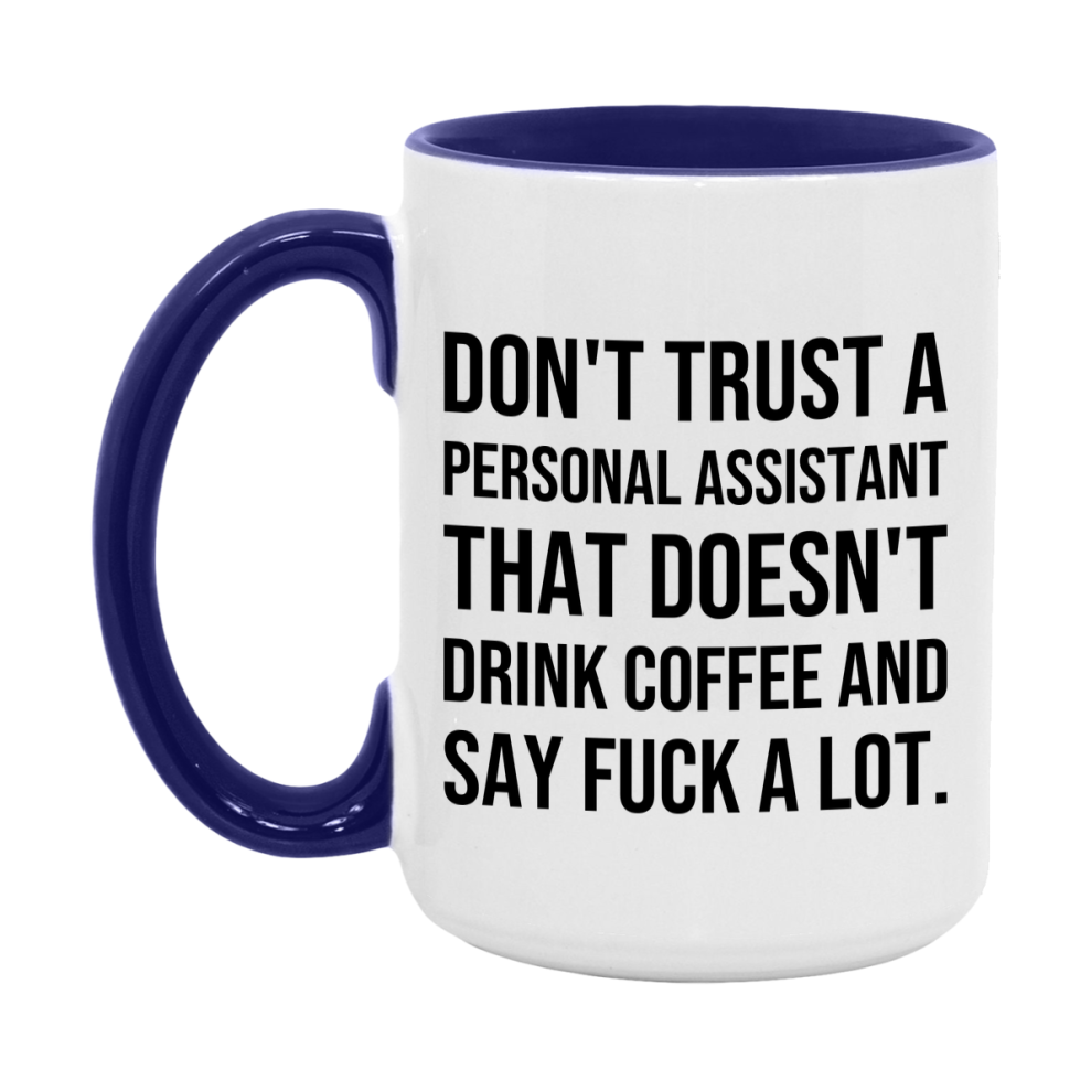 Funny Coffee Mug – Don't Trust A Personal Assistant That Doesn't Drink Coffee, 11oz or 15oz Black Ceramic Mug, Novelty Gift for Personal Assistant