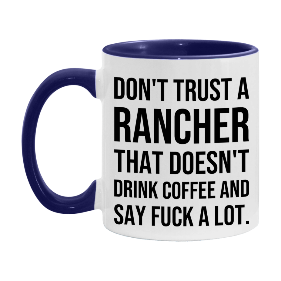 Funny Coffee Mug – Don't Trust A Rancher That Doesn't Drink Coffee, 11oz or 15oz Black Ceramic Mug, Novelty Gift for Rancher