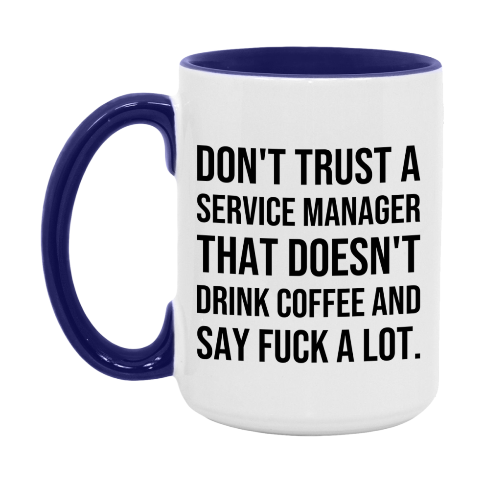 Funny Coffee Mug – Don't Trust A Service Manager That Doesn't Drink Coffee, 11oz or 15oz Black Ceramic Mug, Novelty Gift for Service Manager