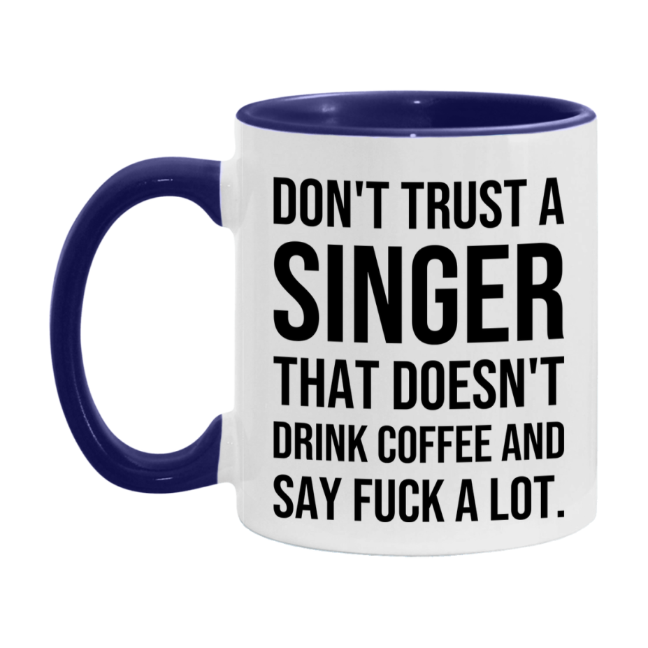 Funny Coffee Mug – Don't Trust A Singer That Doesn't Drink Coffee, 11oz or 15oz Black Ceramic Mug, Novelty Gift for Singer