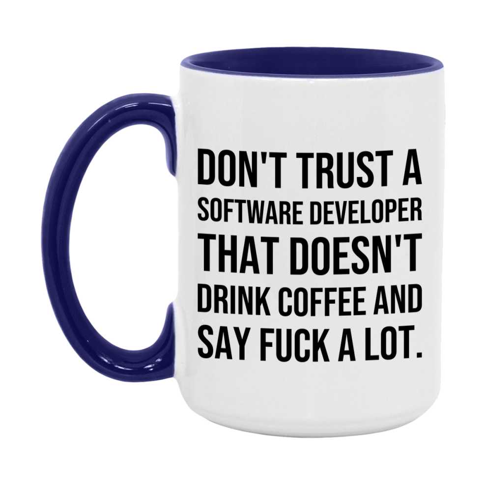 Funny Coffee Mug – Don't Trust A Software Developer That Doesn't Drink Coffee, 11oz or 15oz Black Ceramic Mug, Novelty Gift for Software Developer