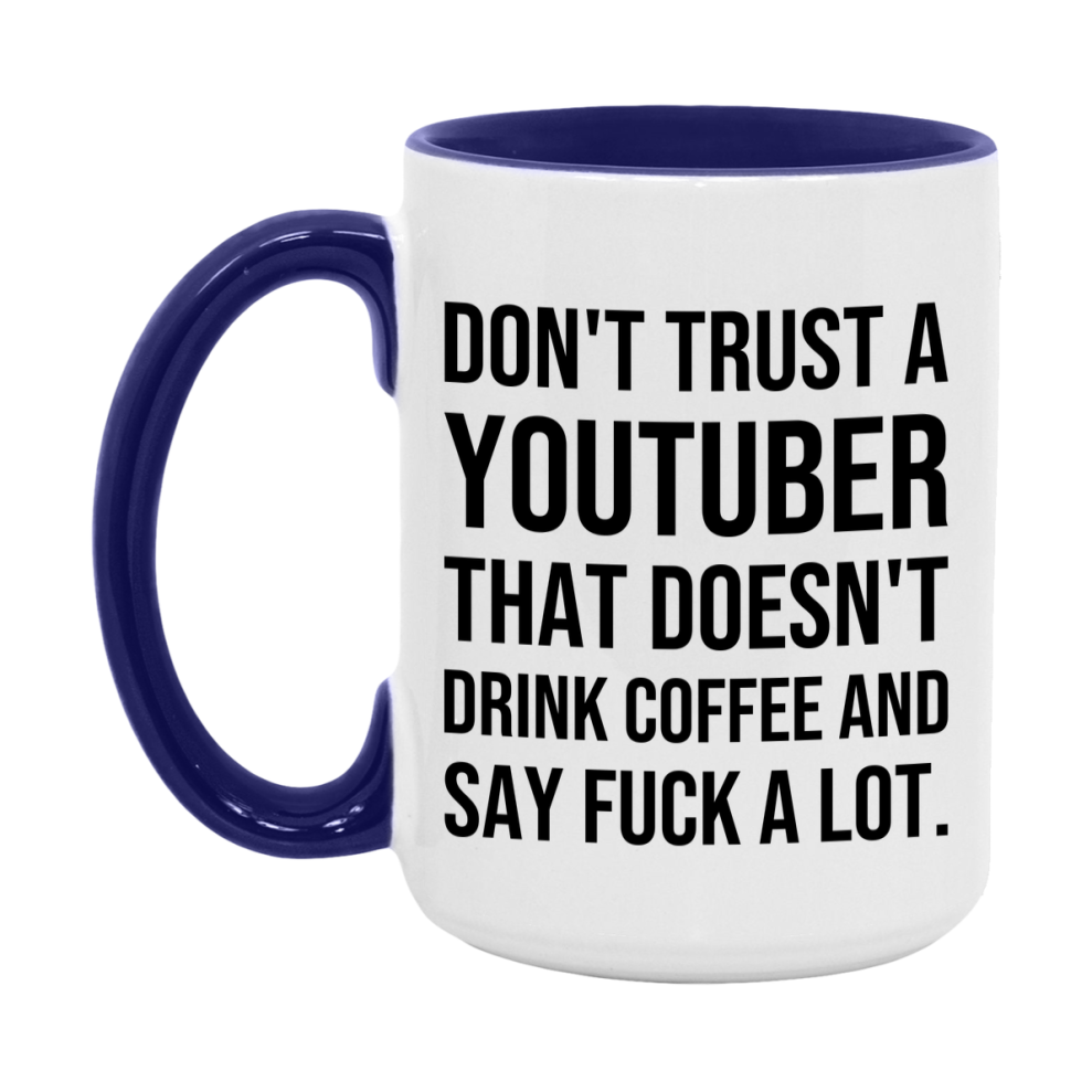Funny Coffee Mug – Don't Trust A Youtuber That Doesn't Drink Coffee, 11oz or 15oz Black Ceramic Mug, Novelty Gift for Youtuber