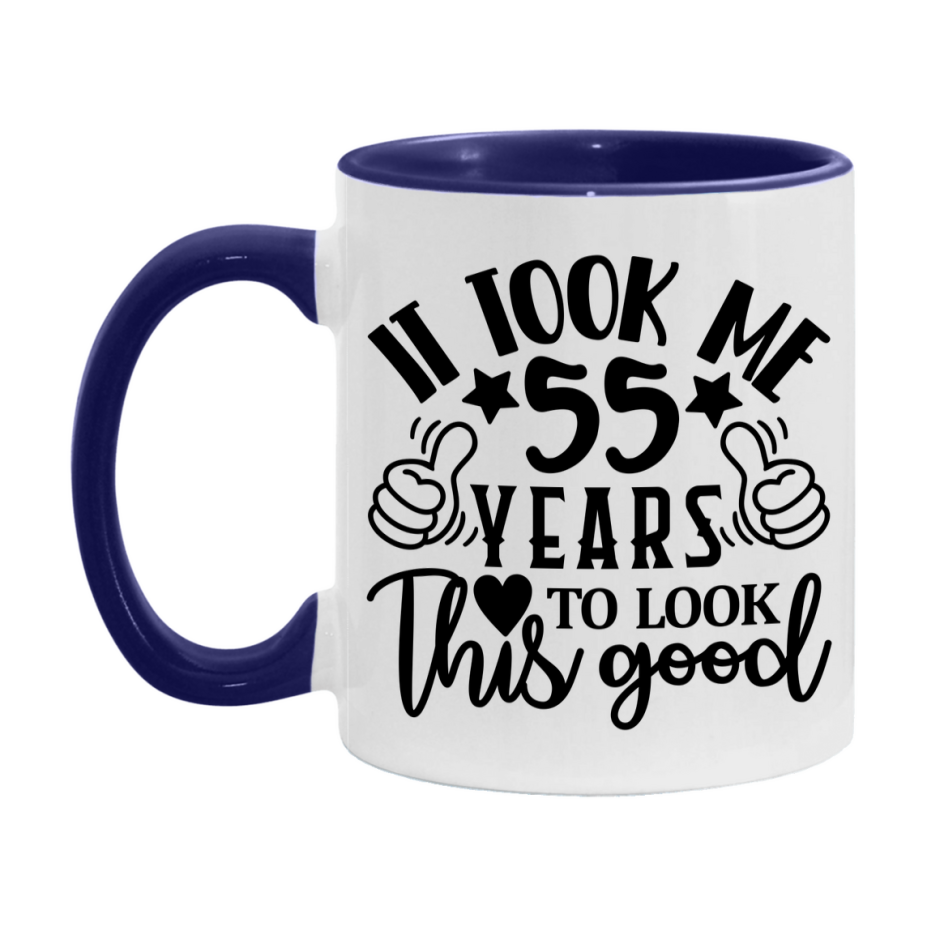 Funny 55 Year Old Birthday Mug – It Took Me 55 Years To Look This Good, 11oz or 15oz Double-Sided Ceramic Coffee Cup