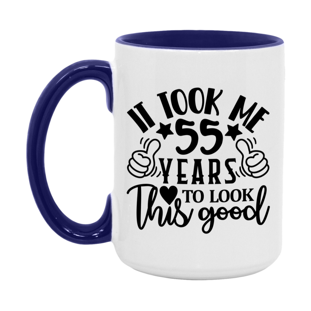 Funny 55 Year Old Birthday Mug – It Took Me 55 Years To Look This Good, 11oz or 15oz Double-Sided Ceramic Coffee Cup