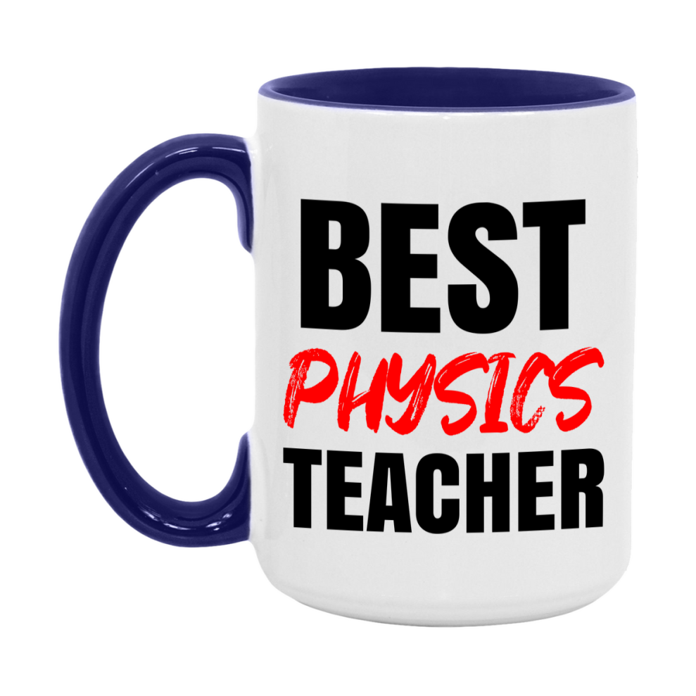 Teacher Superlative Mug, Best Physics Teacher Gift, 11oz or 15oz White Ceramic Coffee Cup for Physics Teacher