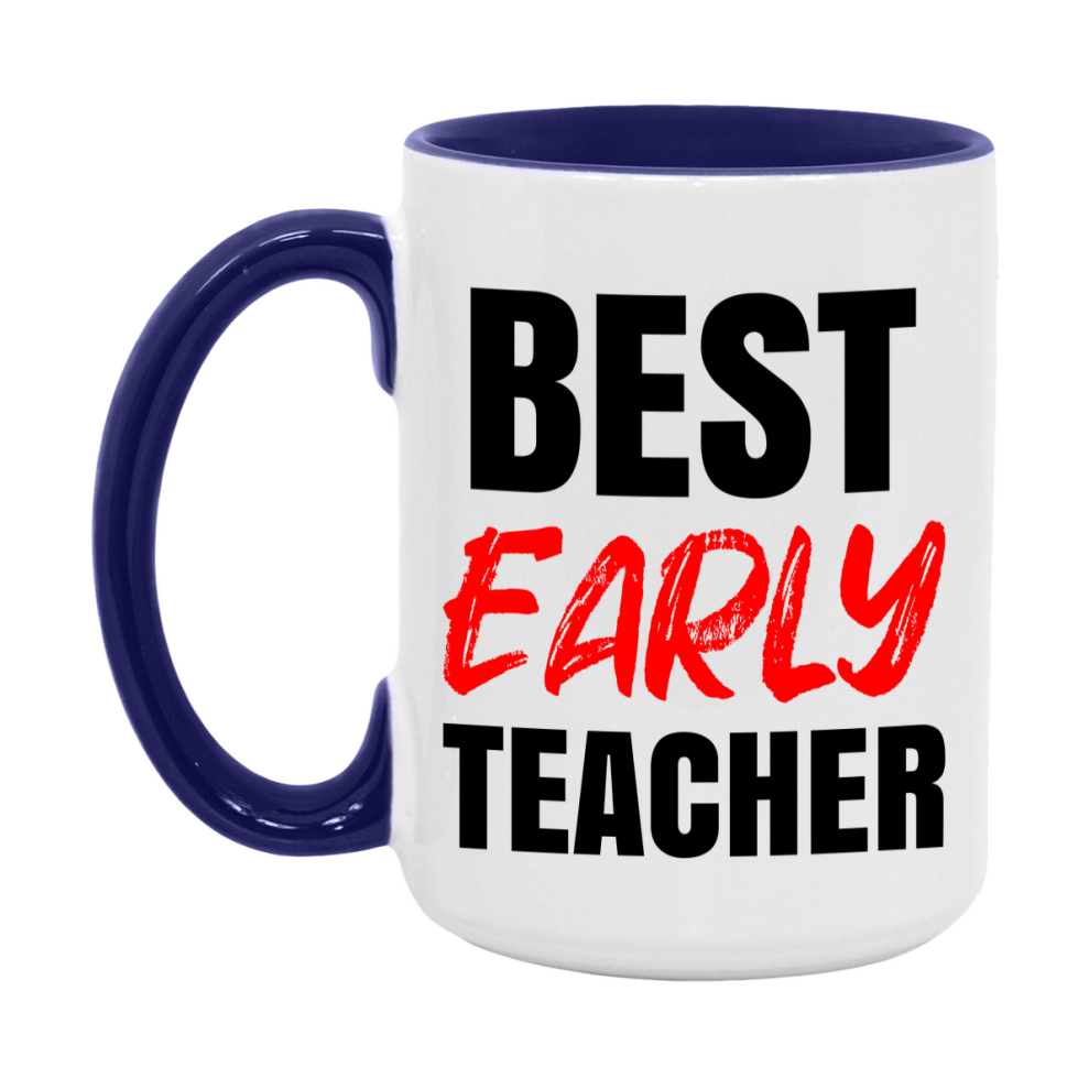 Teacher Superlative Mug, Best Early Teacher Gift, 11oz or 15oz White Ceramic Coffee Cup for Early Teacher