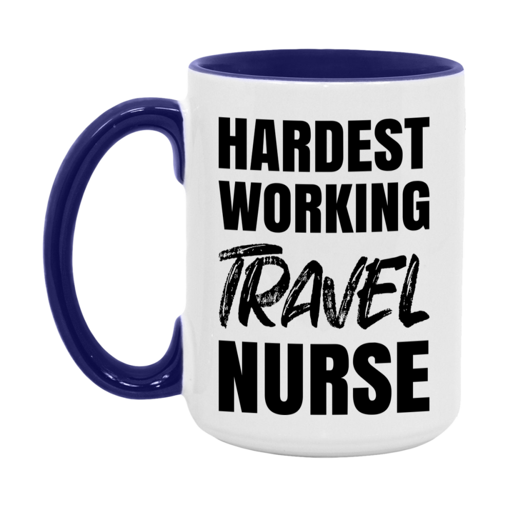 Nurse Superlative Mug, Hardest Working Travel Nurse Gift, 11oz or 15oz Ceramic Coffee Cup Gift