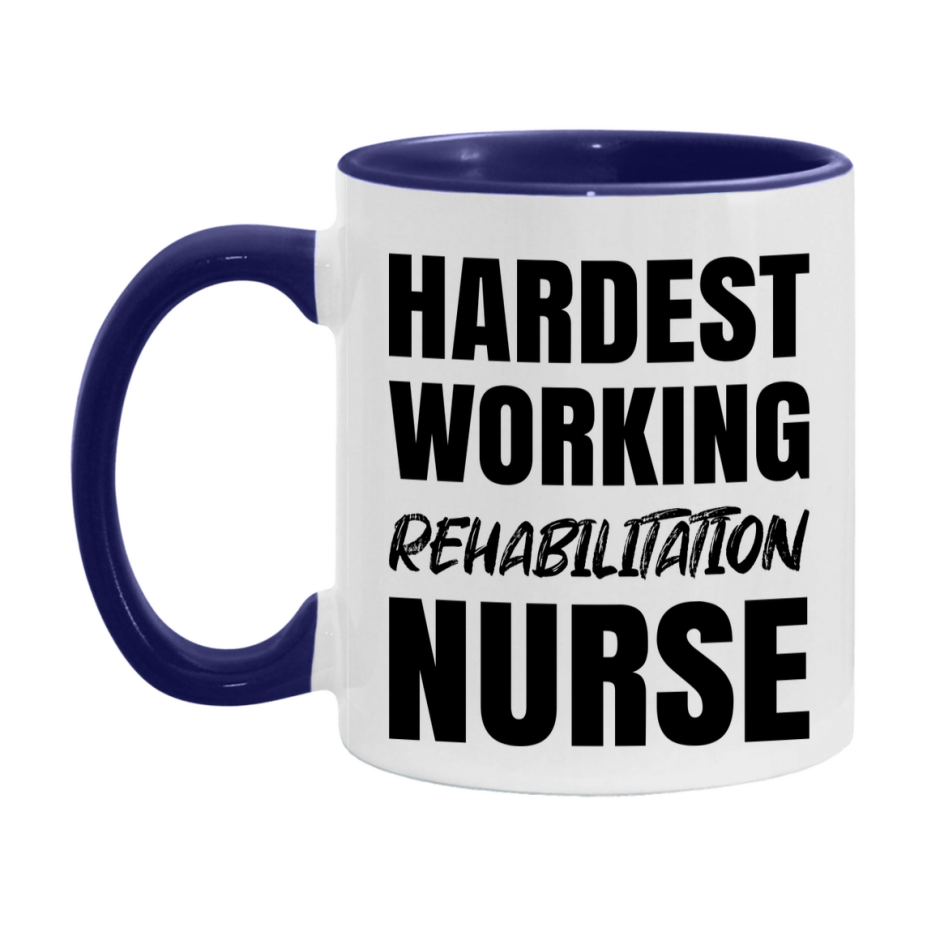 Nurse Superlative Mug, Hardest Working Rehabilitation Nurse Gift, 11oz or 15oz Ceramic Coffee Cup Gift