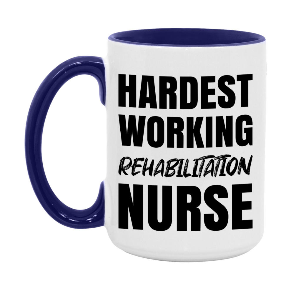 Nurse Superlative Mug, Hardest Working Rehabilitation Nurse Gift, 11oz or 15oz Ceramic Coffee Cup Gift