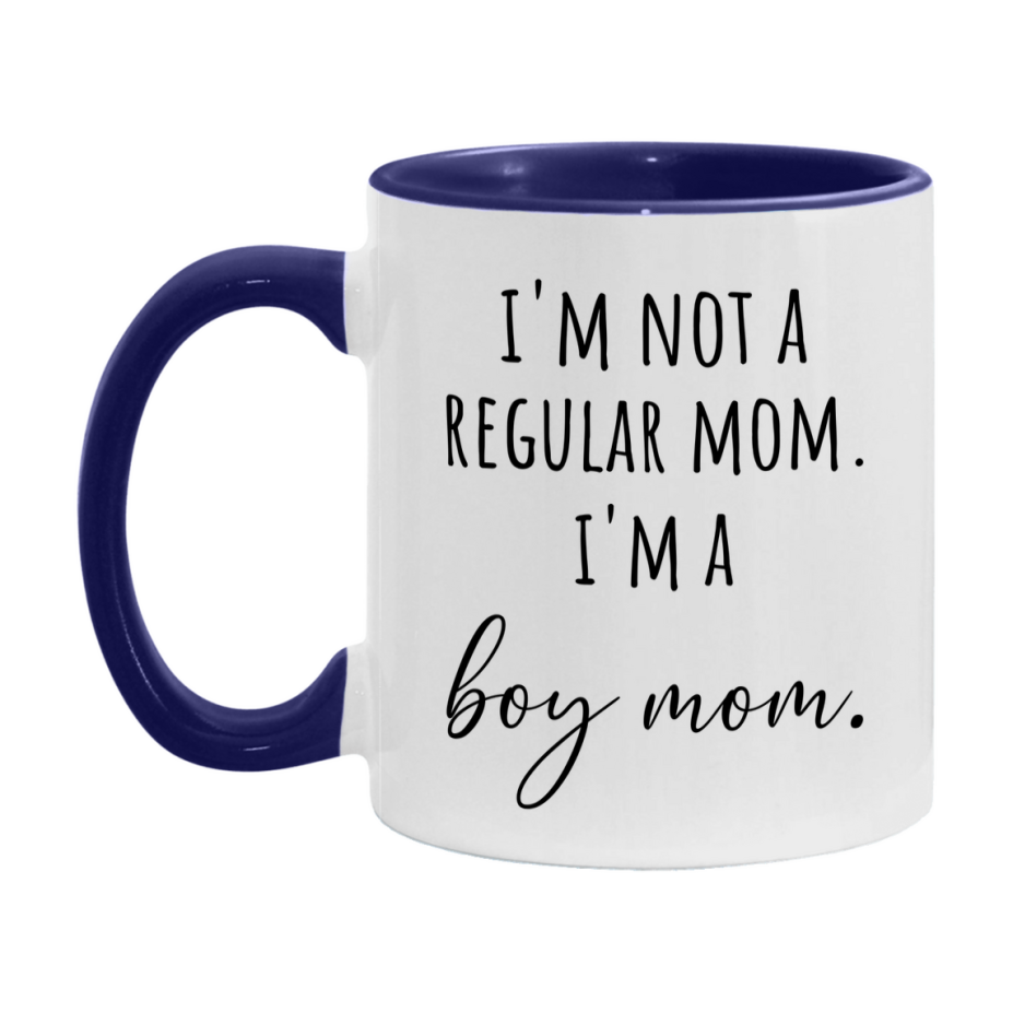 Funny Mom Mug, I'm Not A Regular Mom I'm A boy Mom, 11oz or 15oz Ceramic Cup Gift for boy Moms
